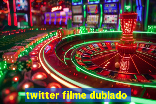 twitter filme dublado